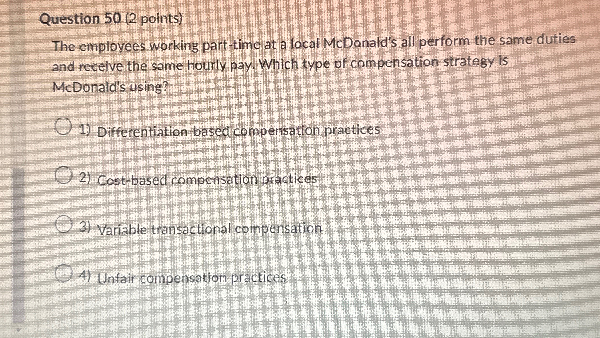  Question 50(2 points) The employees working part-time at a local McDonald's