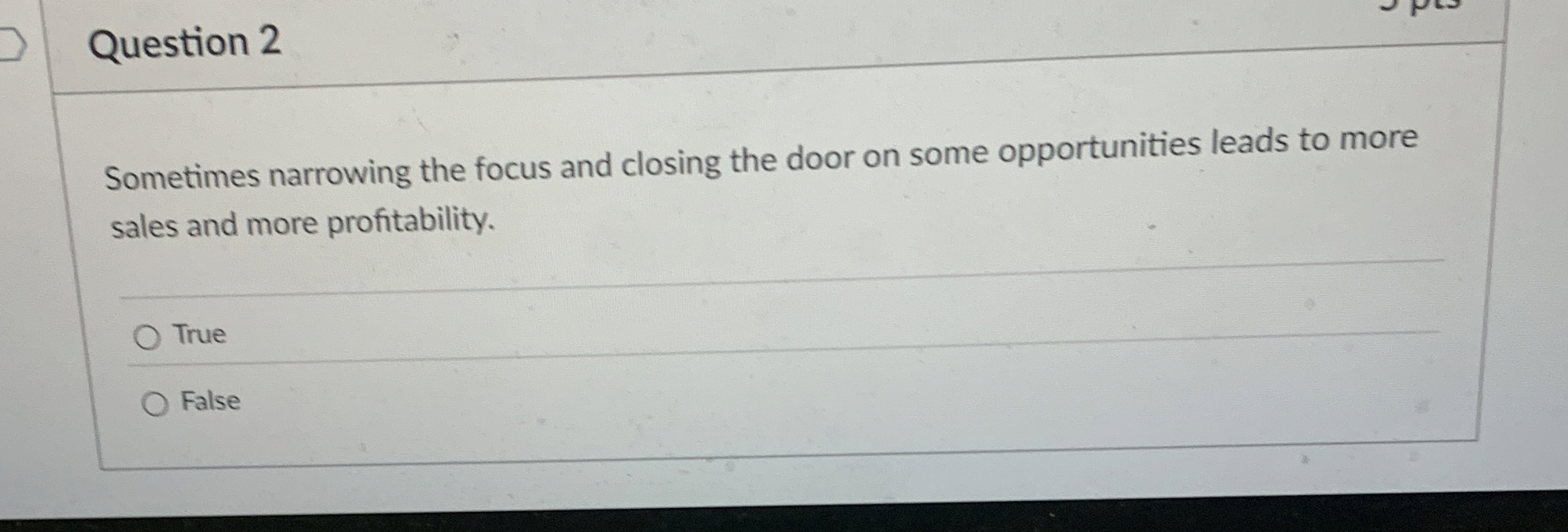 Question 2 Sometimes narrowing the focus and closing the door on