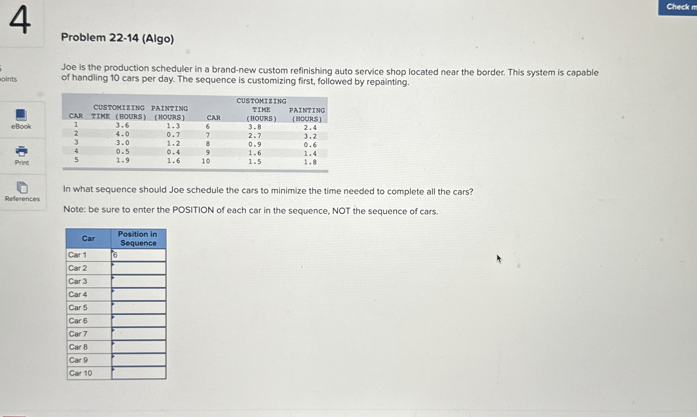  4 Problem 22-14(Algo) Joe is the production scheduler in a brand-new