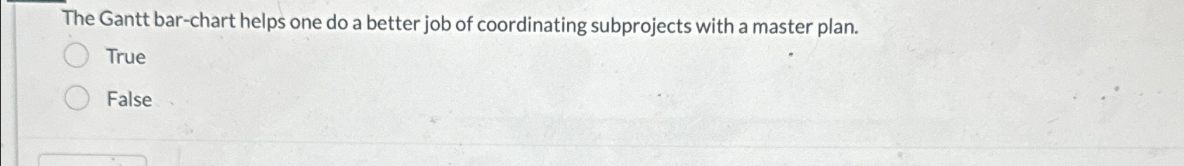  The Gantt bar-chart helps one do a better job of coordinating