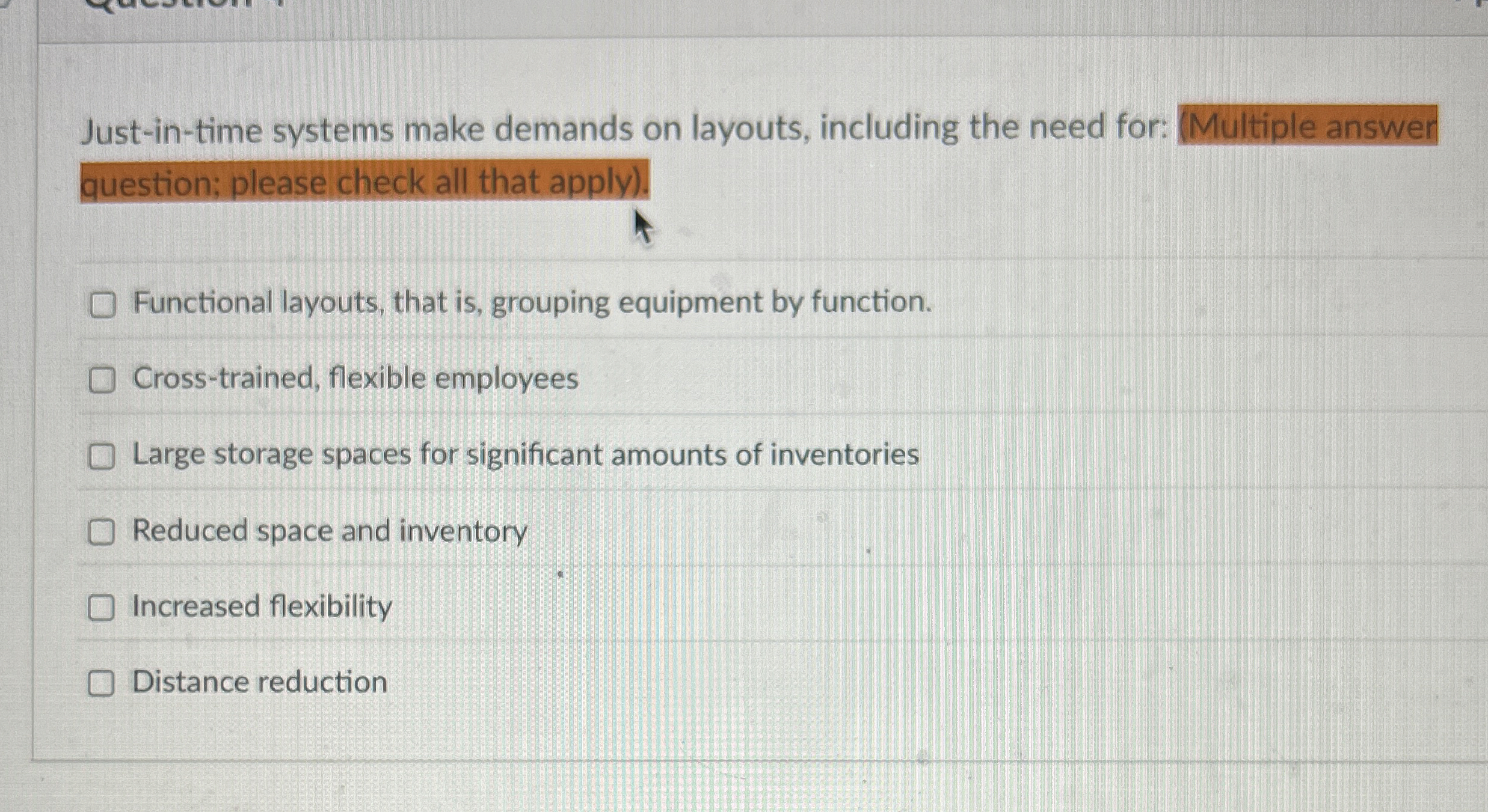  Just-in-time systems make demands on layouts, including the need for: question: