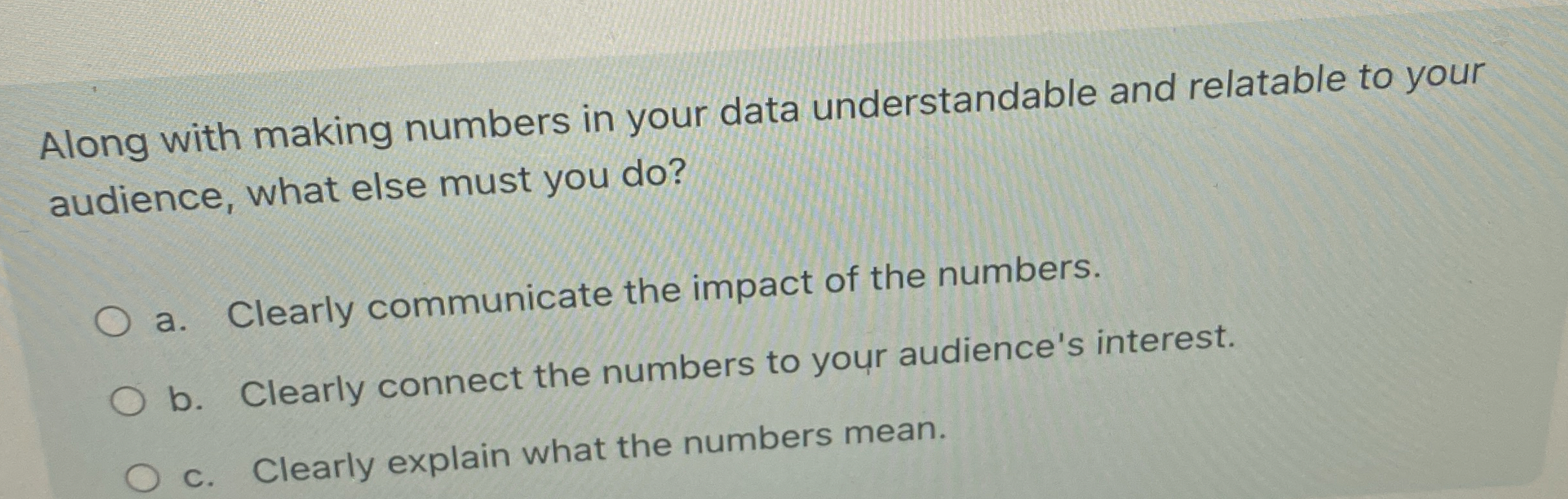  Along with making numbers in your data understandable and relatable to