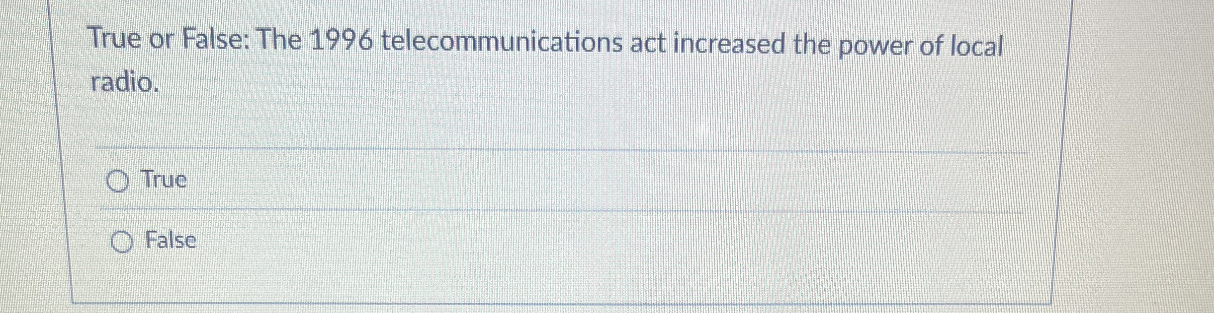  True or False: The 1996 telecommunications act increased the power of