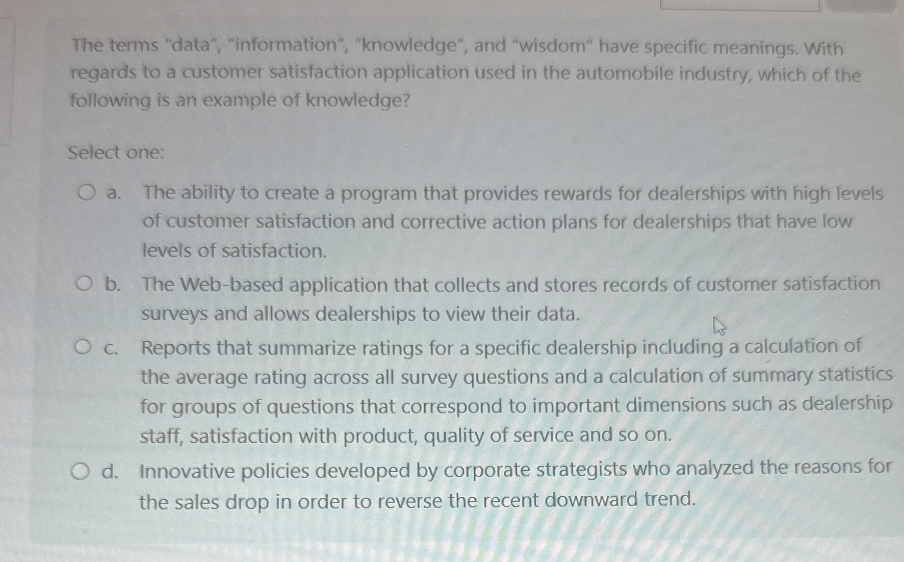  The terms "data", "information", "knowledge", and "wisdom" have specific meanings. With