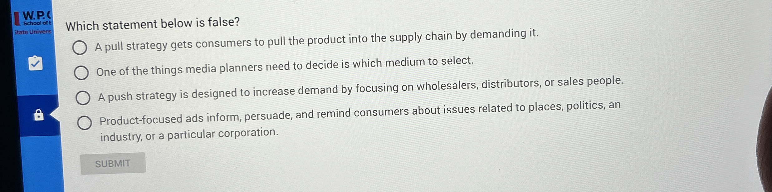  Which statement below is false? A pull strategy gets consumers to