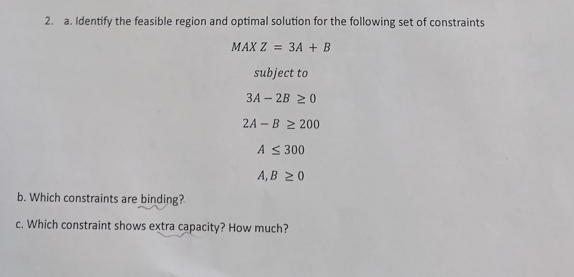  a. Identify the feasible region and optimal solution for the following