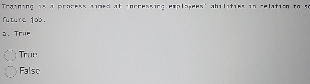  Training is a process aimed at increasing employees' abilities in relation