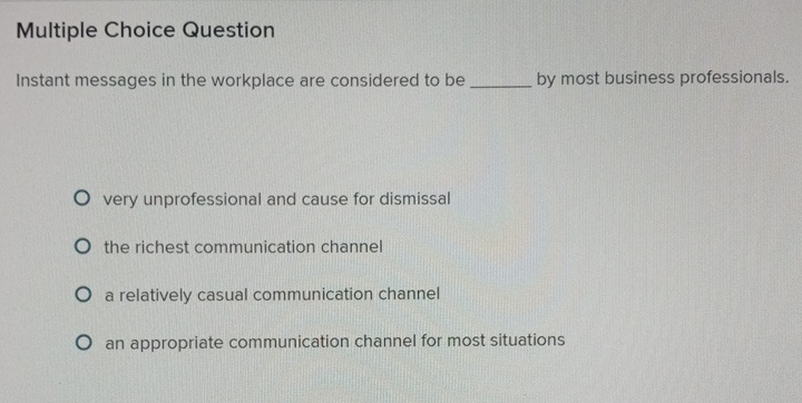  Multiple Choice Question Instant messages in the workplace are considered to