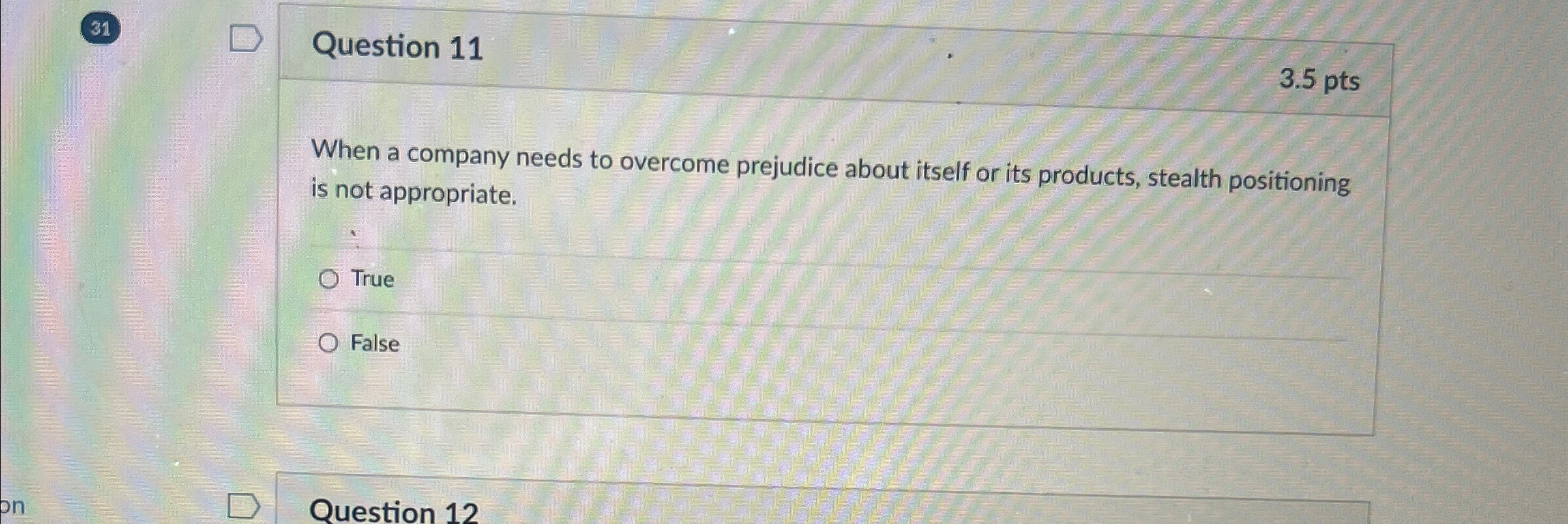  31 Question 11 3.5pts When a company needs to overcome prejudice