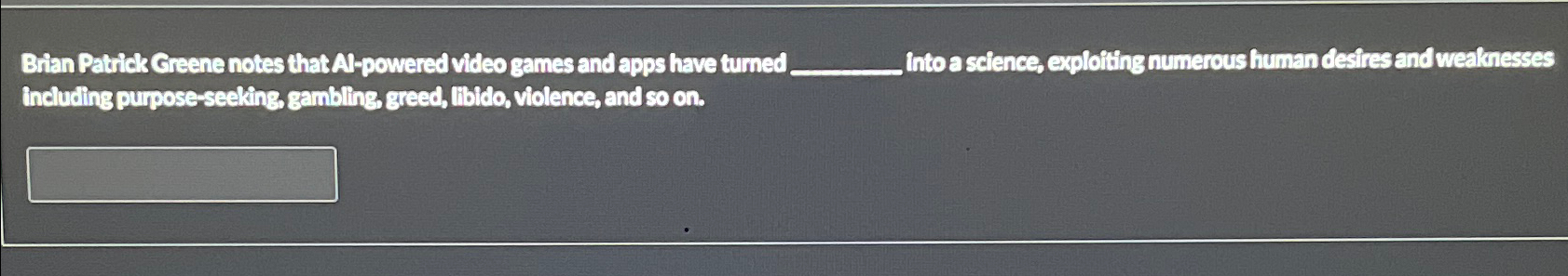  Brian Patrick Greene notes that A-powered video games and apps have