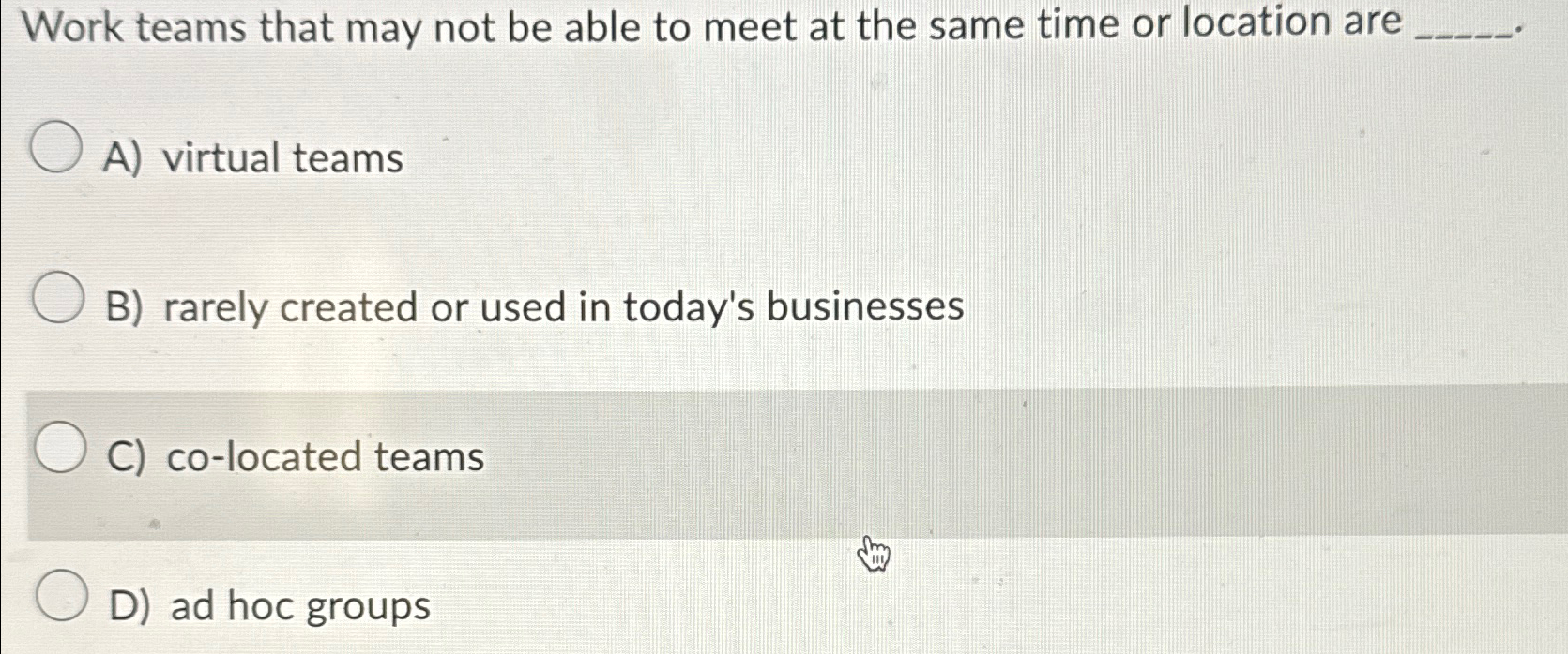  Work teams that may not be able to meet at the
