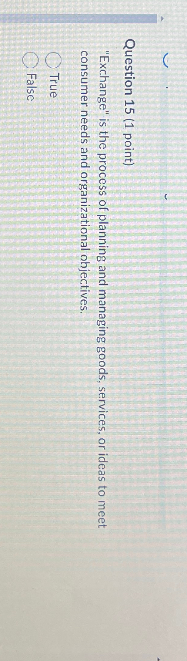 Question 15(1 point) "Exchange" is the process of planning and managing