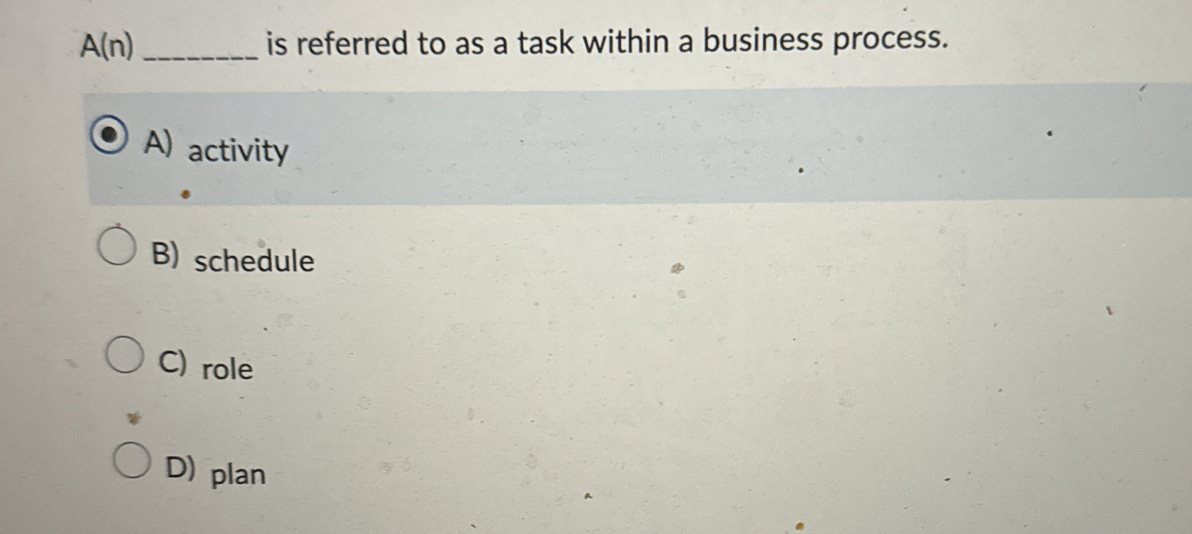  A(n) is referred to as a task within a business process.