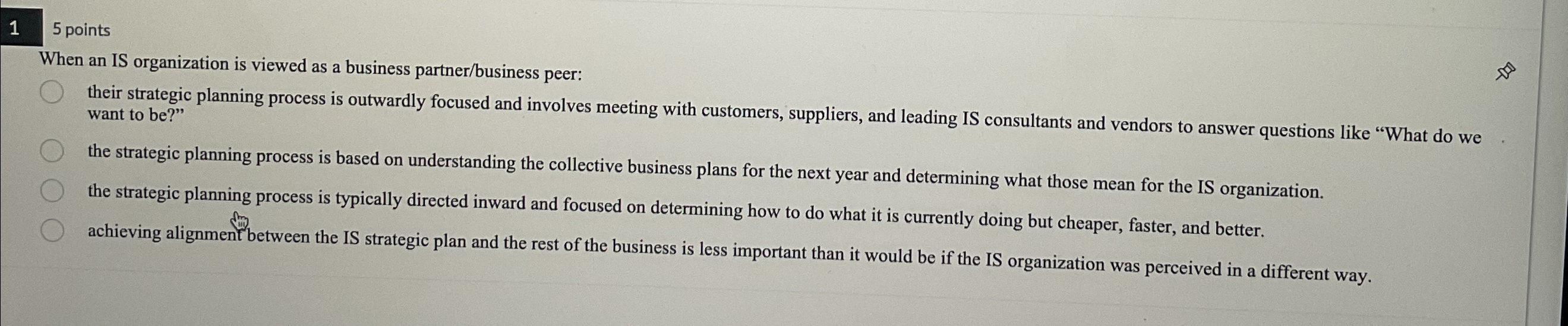  15 points When an IS organization is viewed as a business