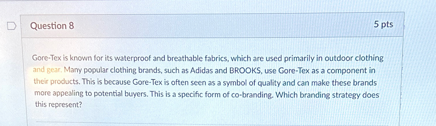  Question 8 5pts Gore-Tex is known for its waterproof and breathable
