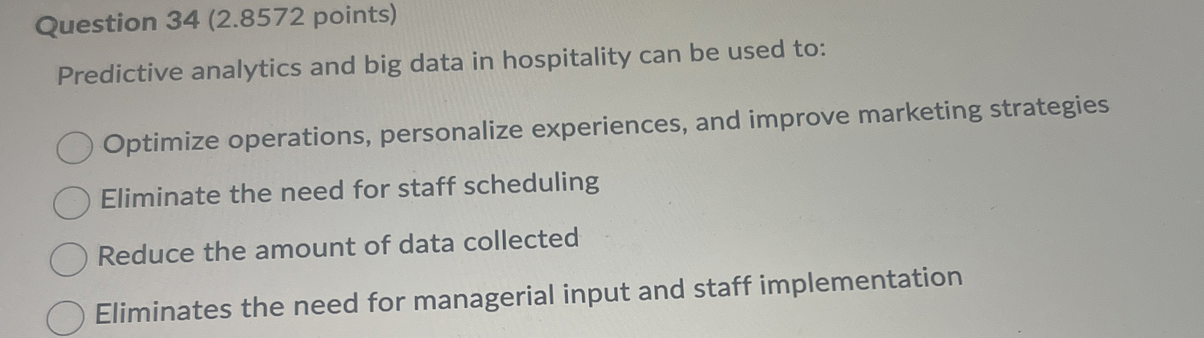  Question 34(2.8572 points) Predictive analytics and big data in hospitality can