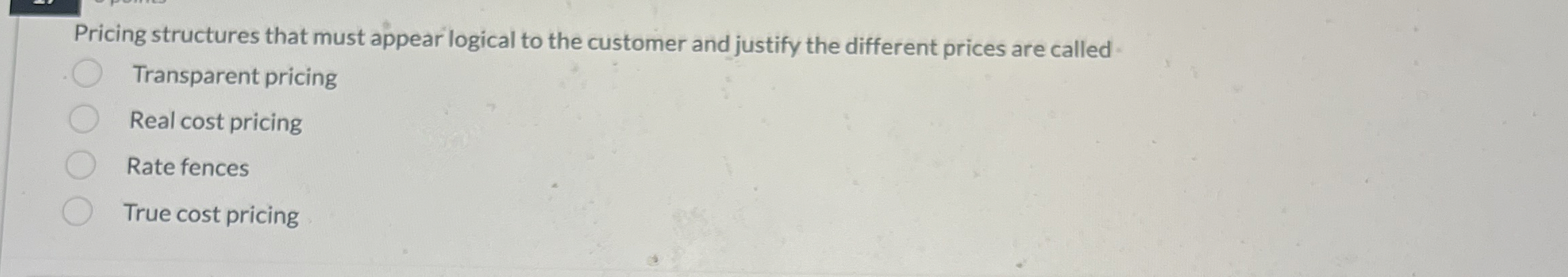  Pricing structures that must appear logical to the customer and justify