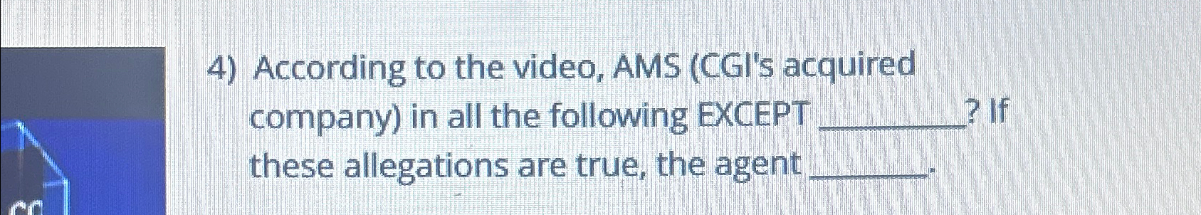  According to the video, AMS (CGI's acquired company) in all the