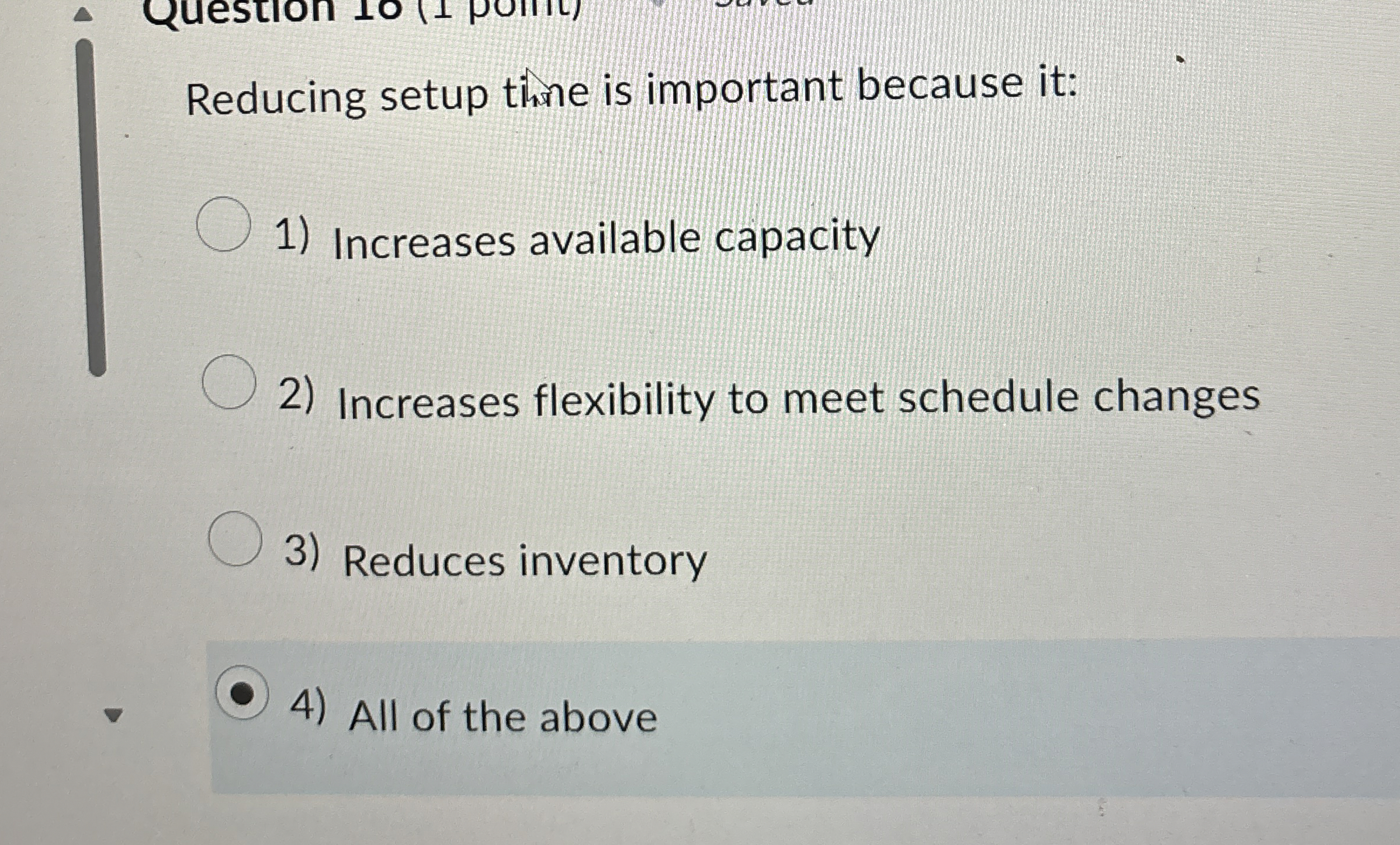  Reducing setup thine is important because it: Increases available capacity Increases