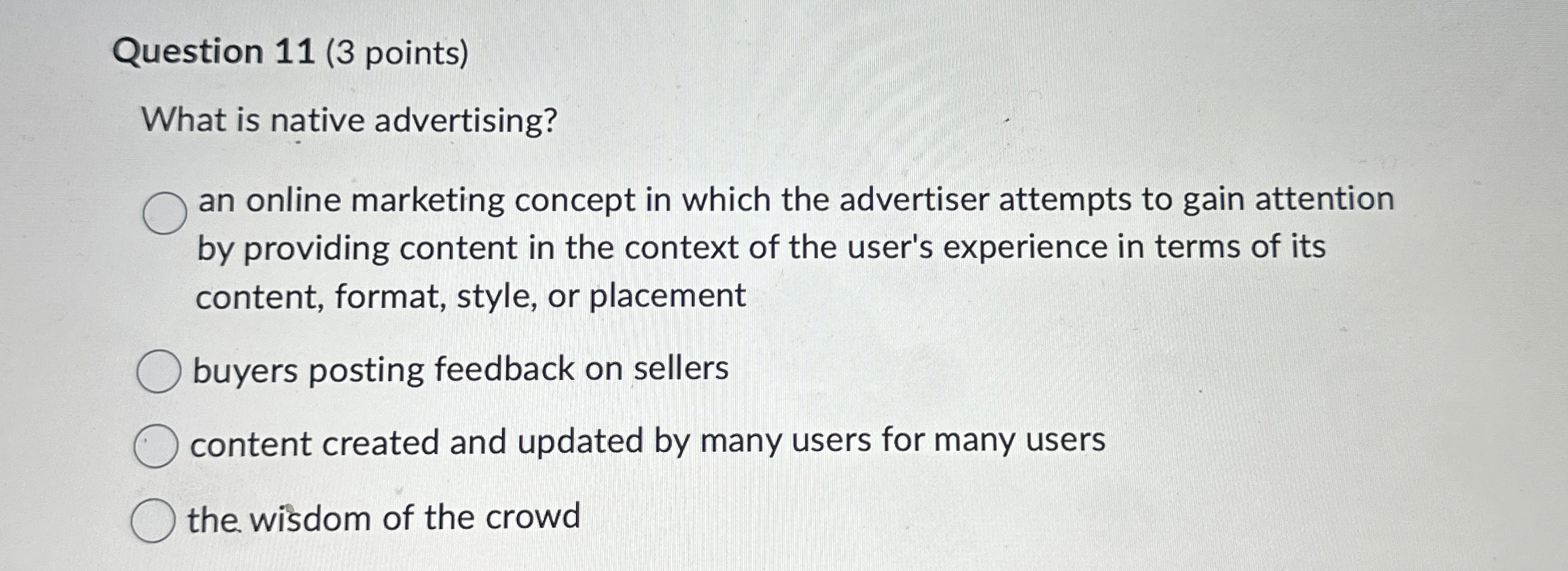 Question 11(3 points) What is native advertising? an online marketing concept
