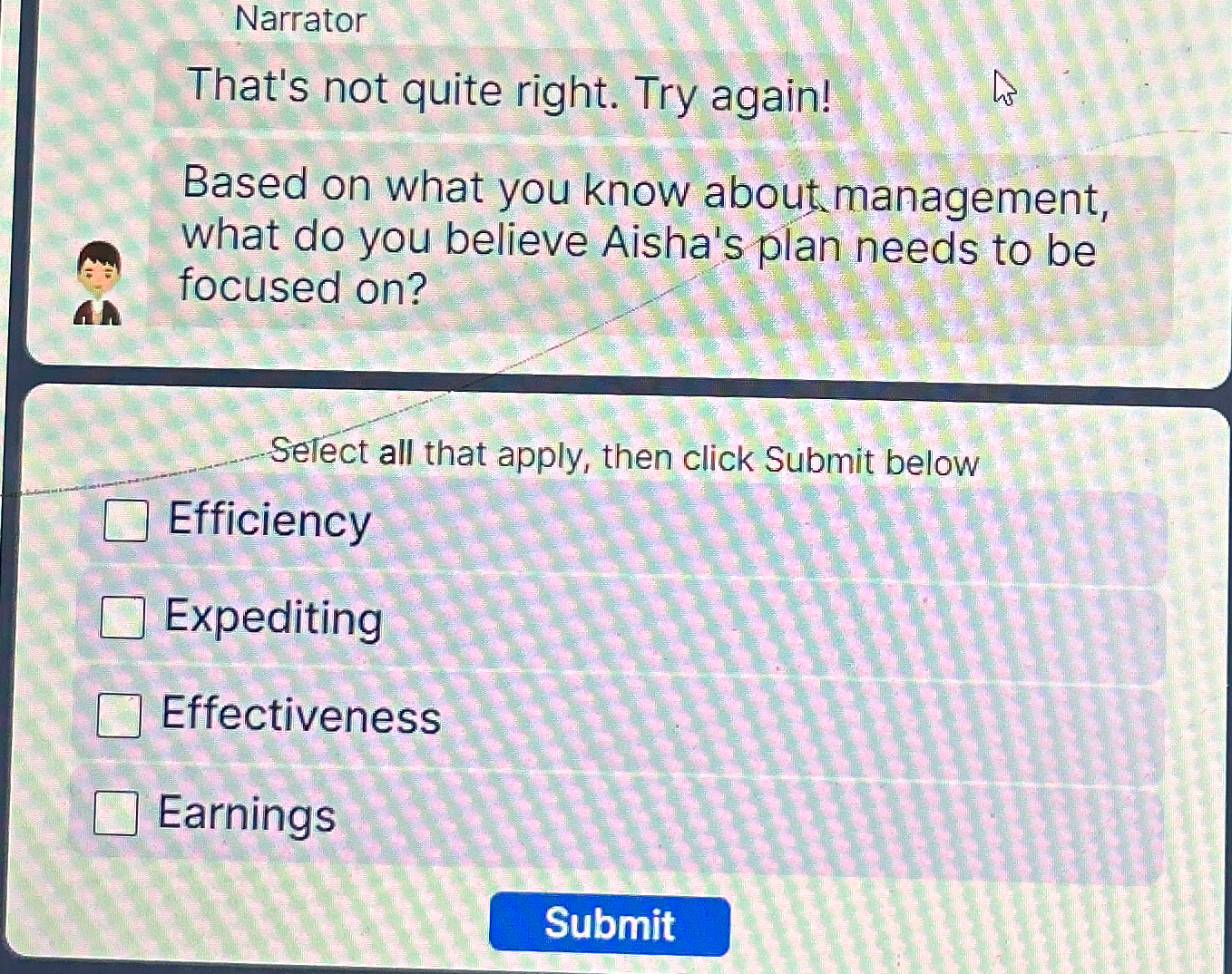  Narrator That's not quite right. Try again! Based on what you