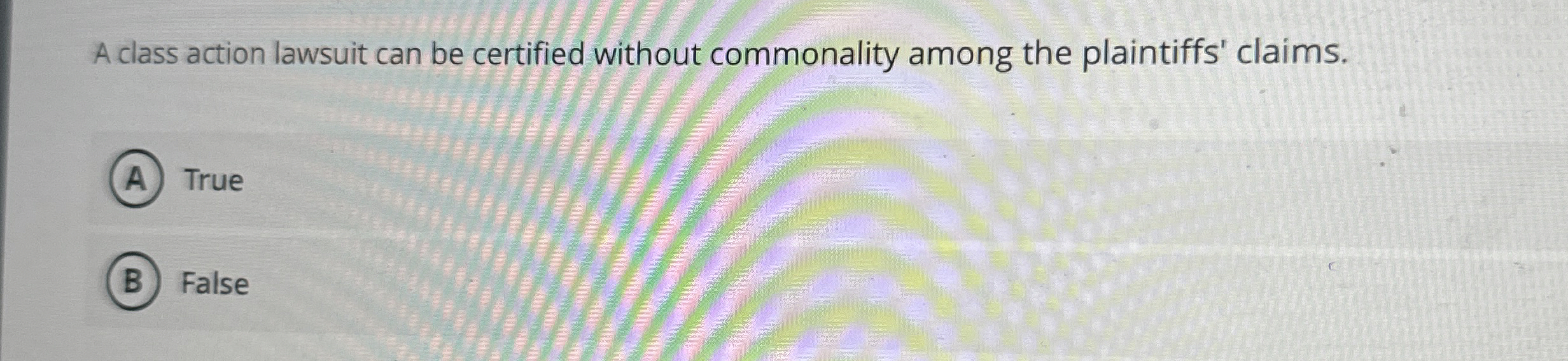  A class action lawsuit can be certified without commonality among the