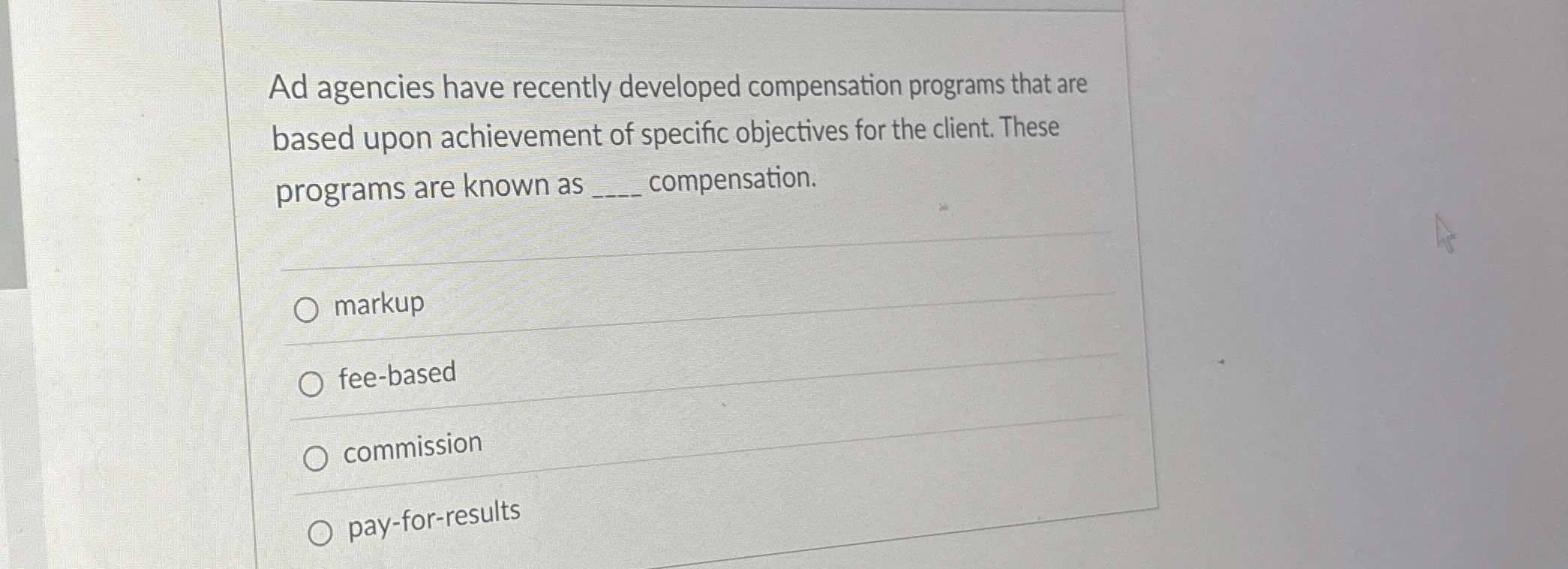  Ad agencies have recently developed compensation programs that are based upon
