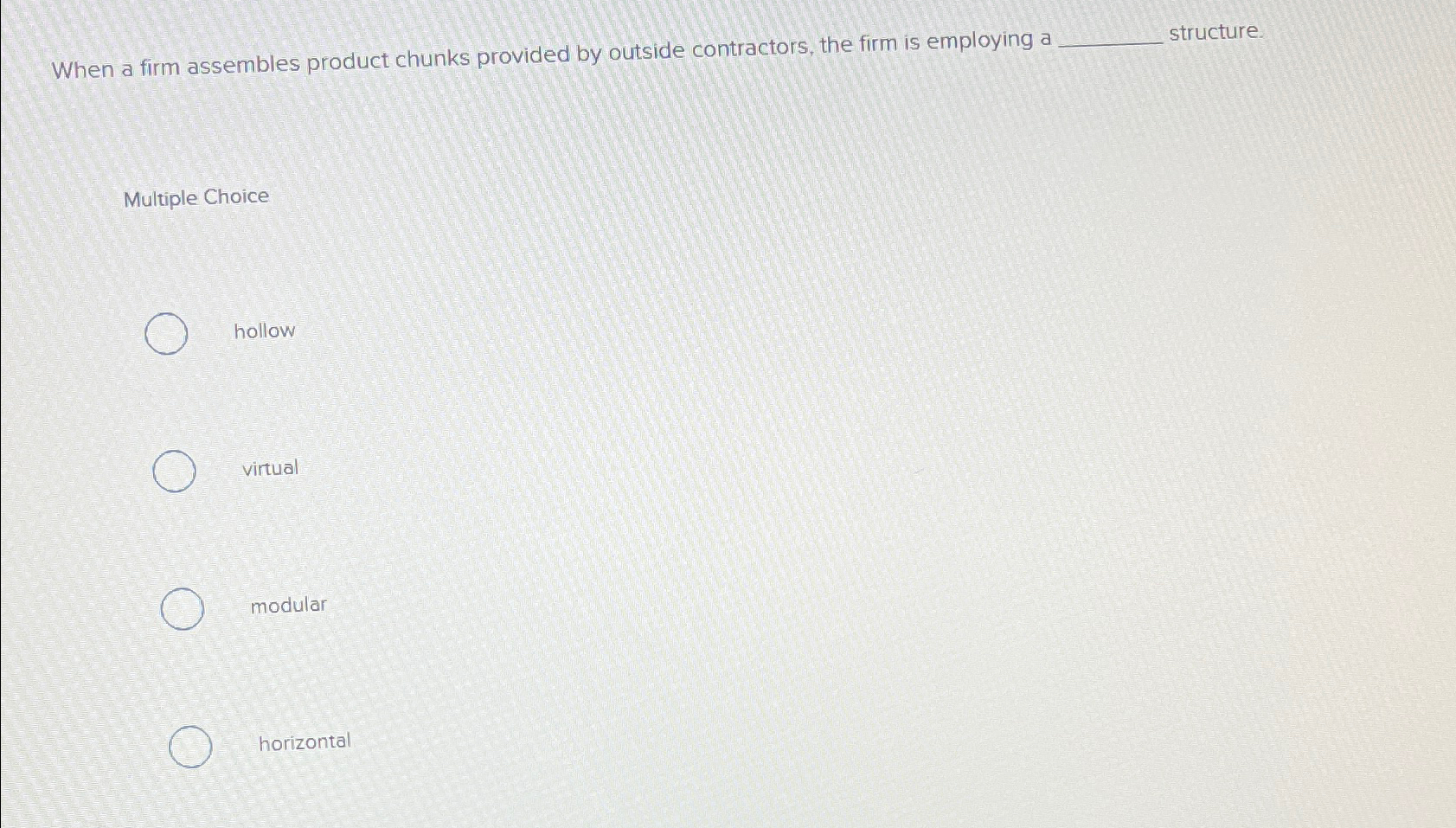  When a firm assembles product chunks provided by outside contractors, the