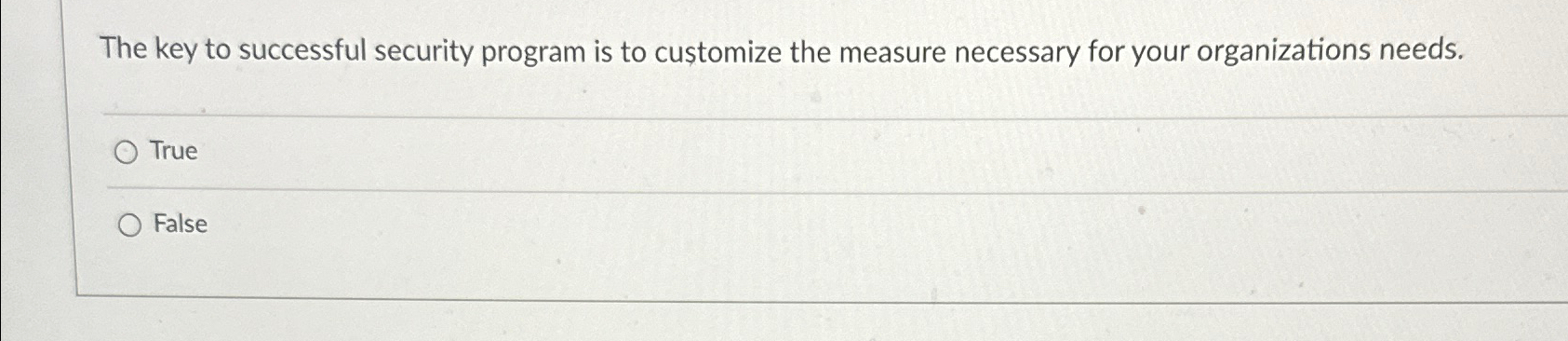  The key to successful security program is to customize the measure