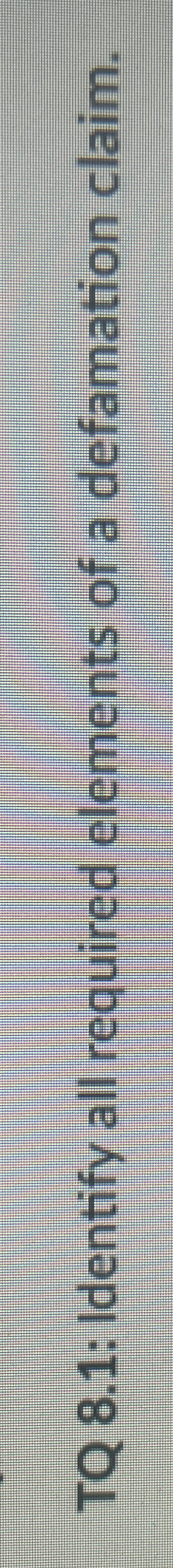  TQ 8.1: Identify all required elements of a defamation claim. 