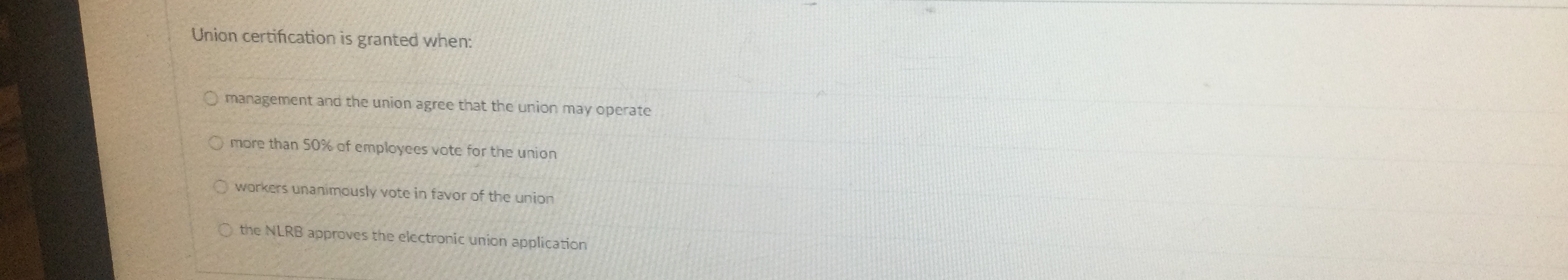  Union certification is granted when: management and the union agree that