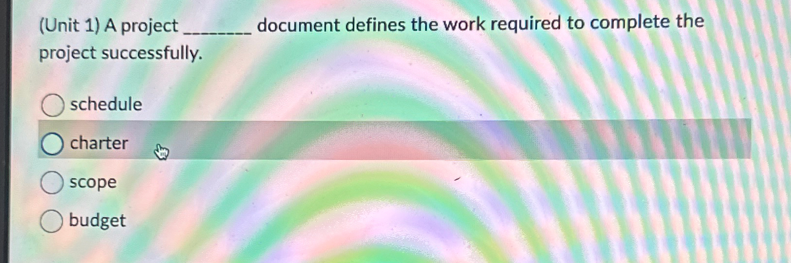  (Unit 1) A project document defines the work required to complete