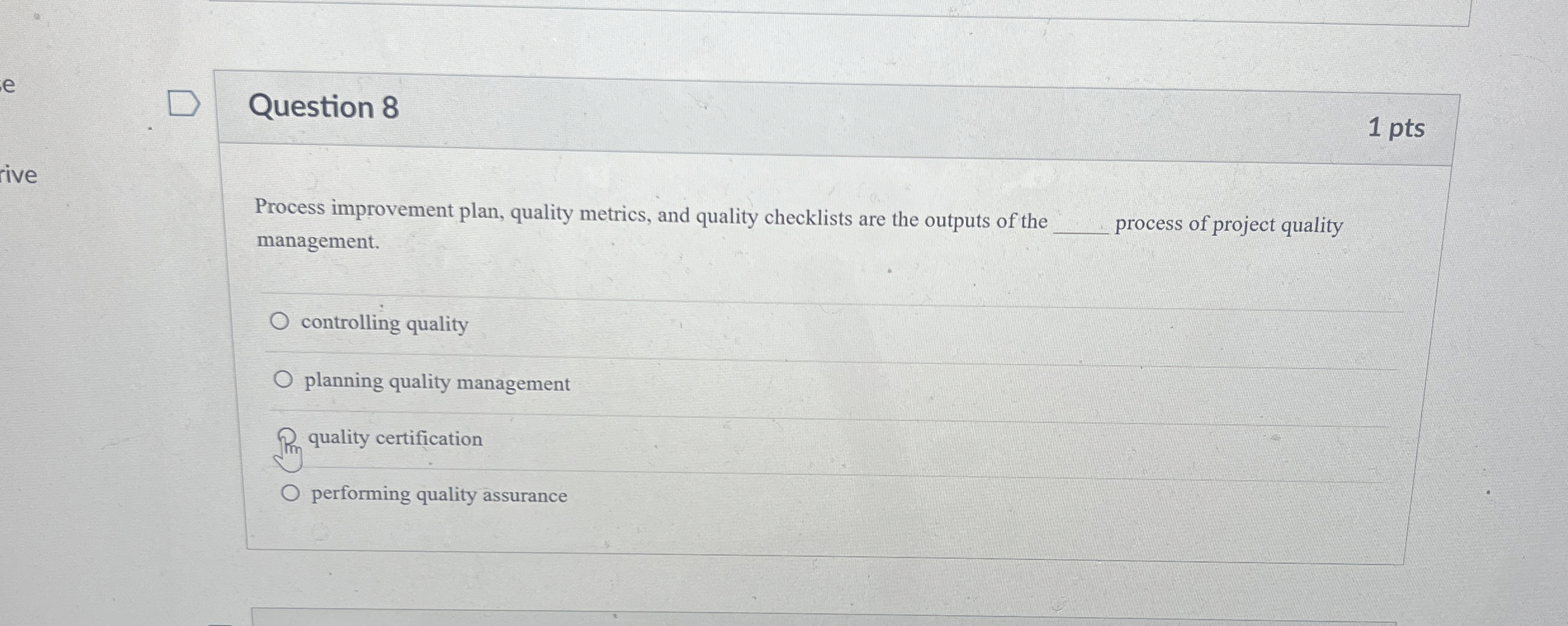  Question 8 1 pts Process improvement plan, quality metrics, and quality