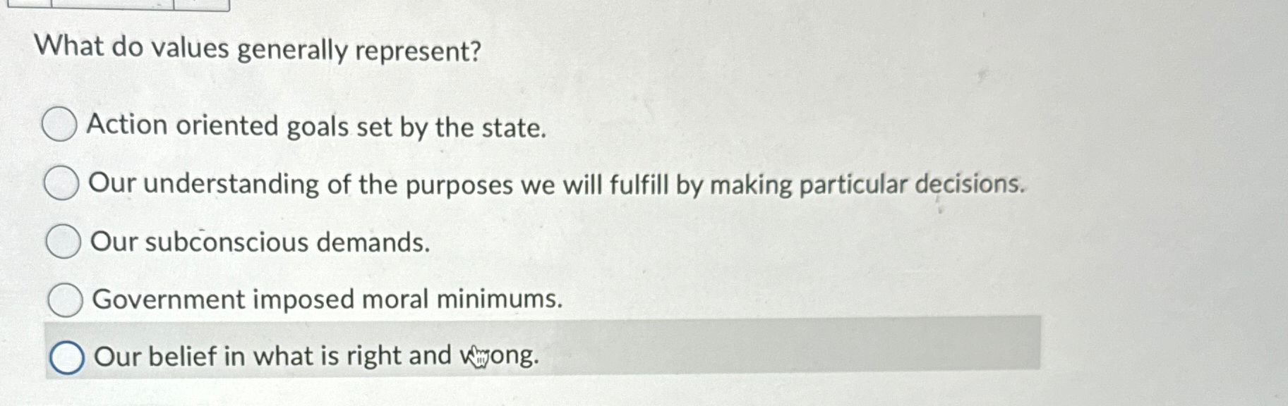  What do values generally represent? Action oriented goals set by the
