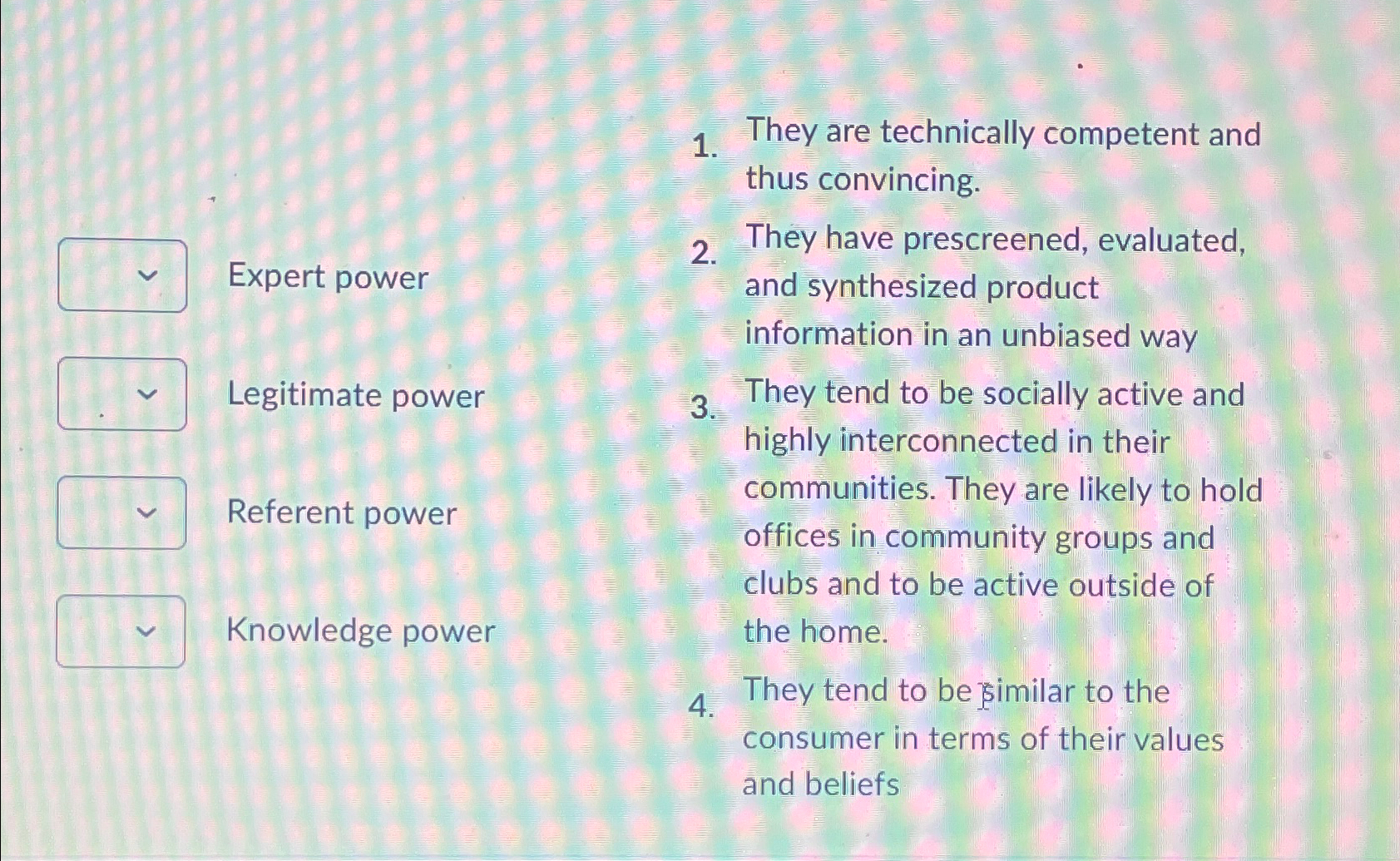  They are technically competent and thus convincing. Expert power 2. They
