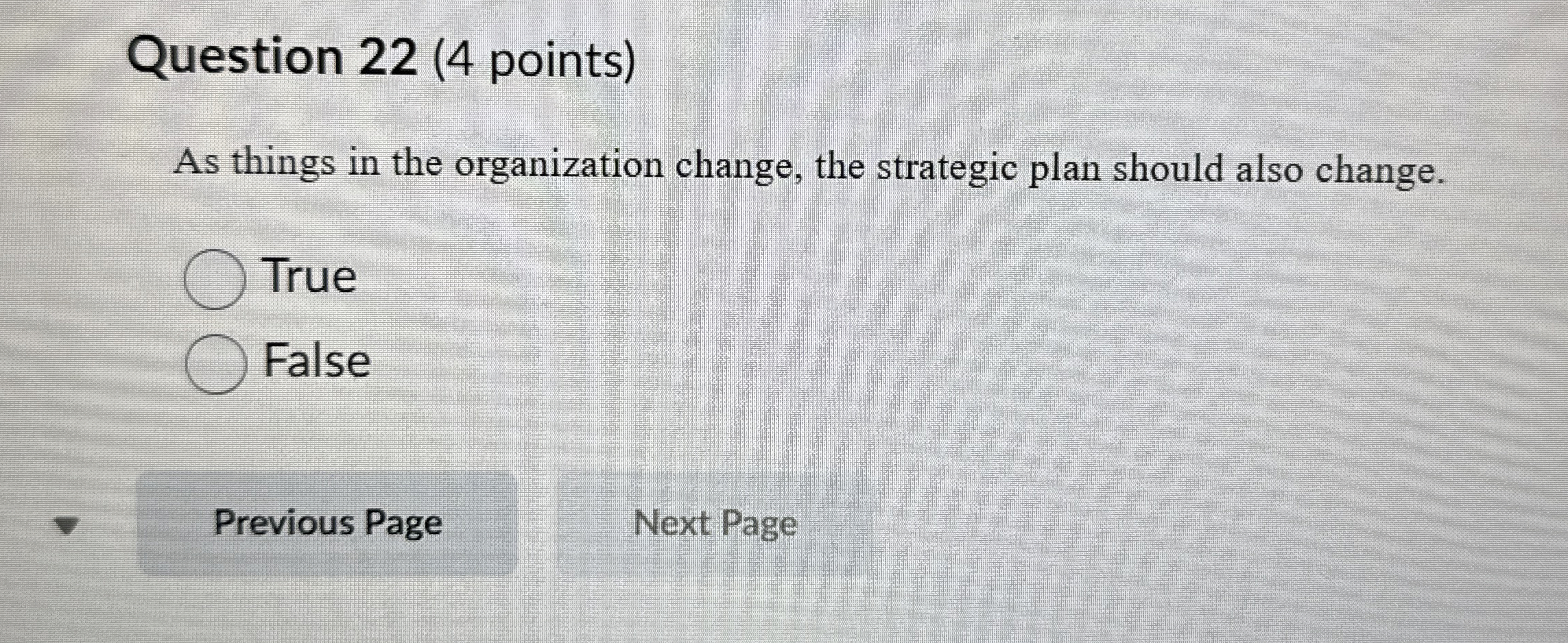  Question 22(4 points) As things in the organization change, the strategic