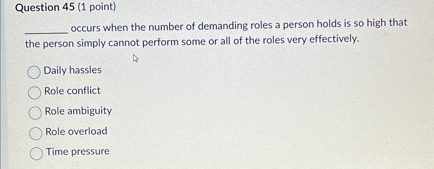  Question 45(1 point) occurs when the number of demanding roles a