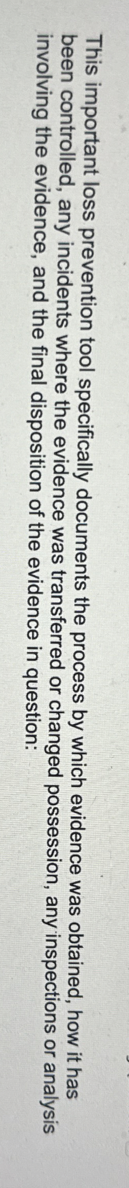  This important loss prevention tool specifically documents the process by which
