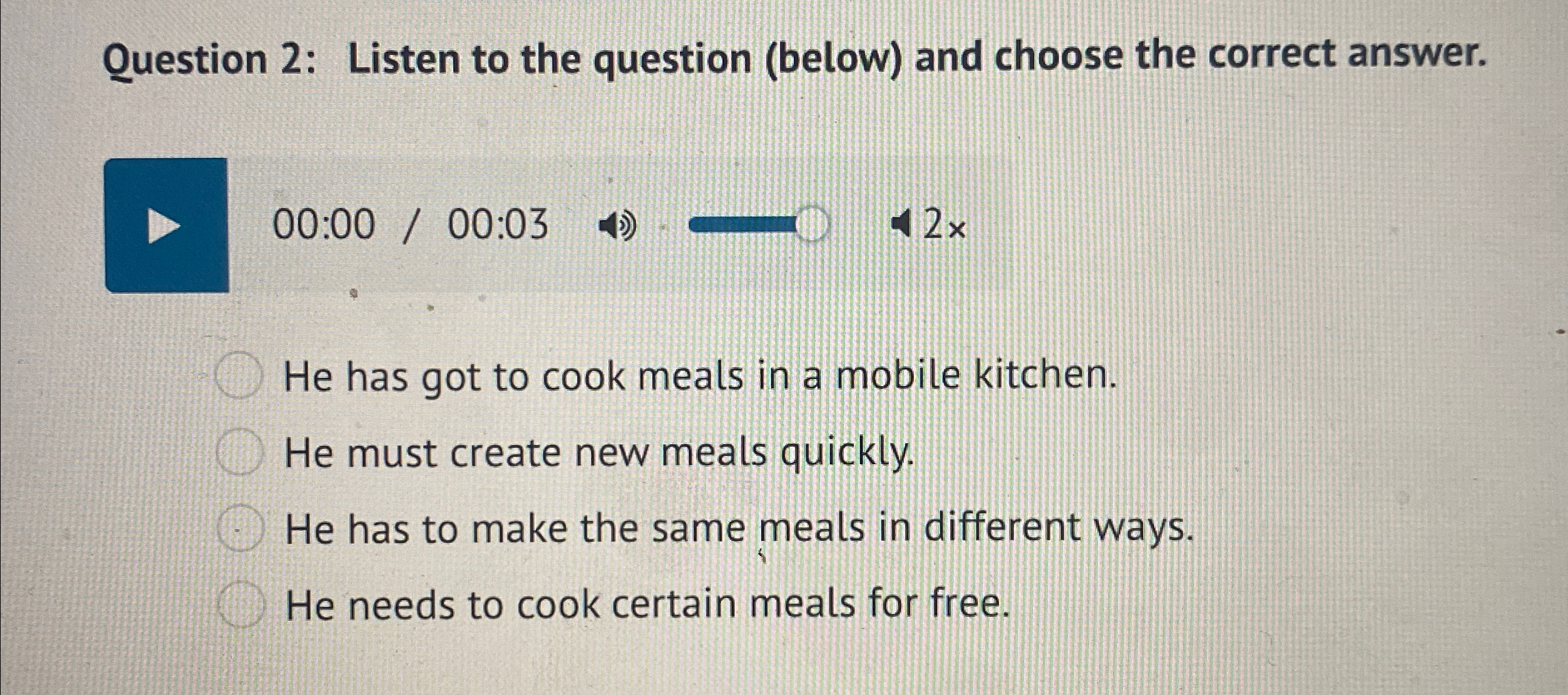  Question 2: Listen to the question (below) and choose the correct