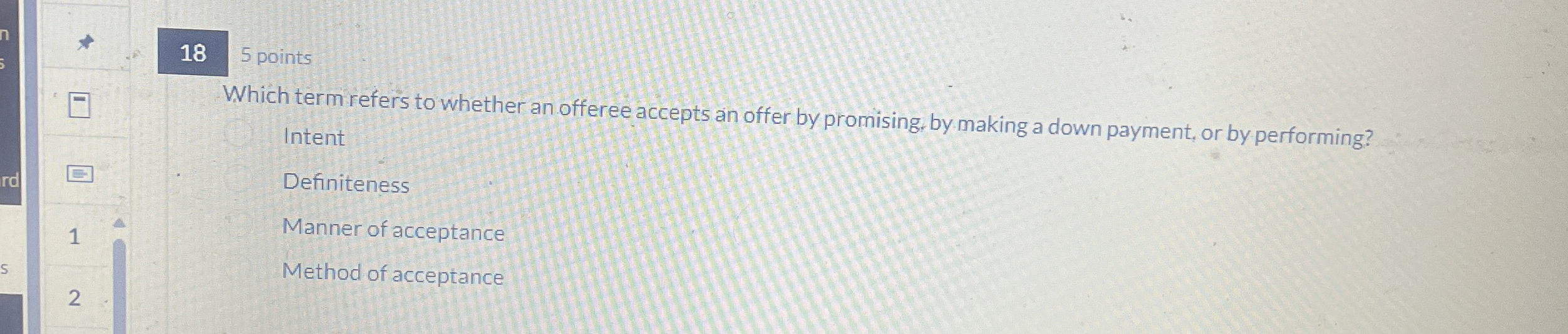  5 points Which term refers to whether an offeree accepts an