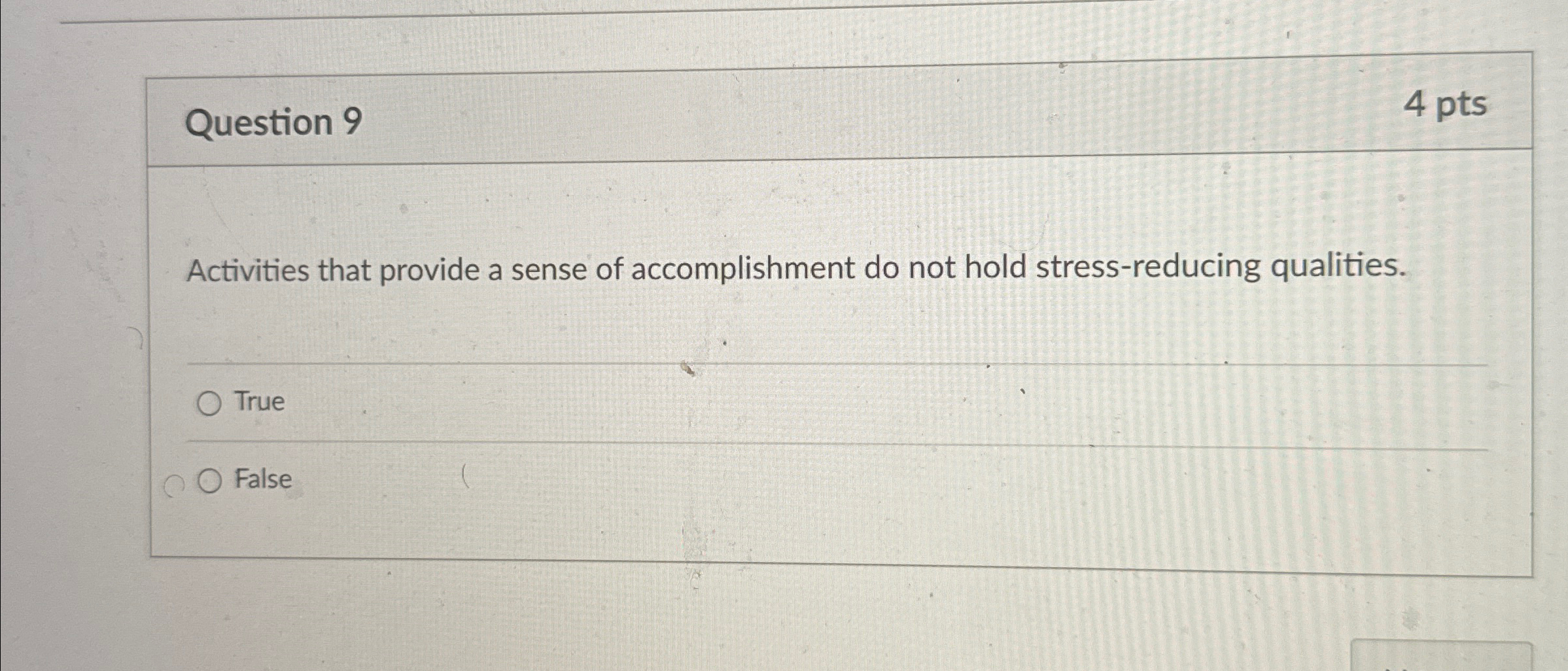  Question 9 4pts Activities that provide a sense of accomplishment do