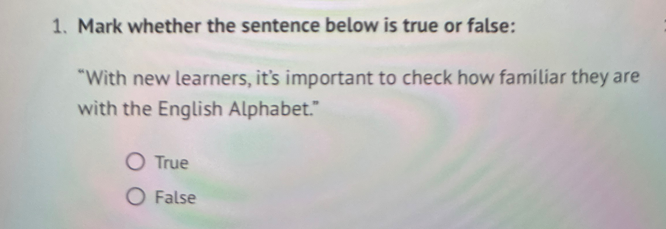  Mark whether the sentence below is true or false: "With new