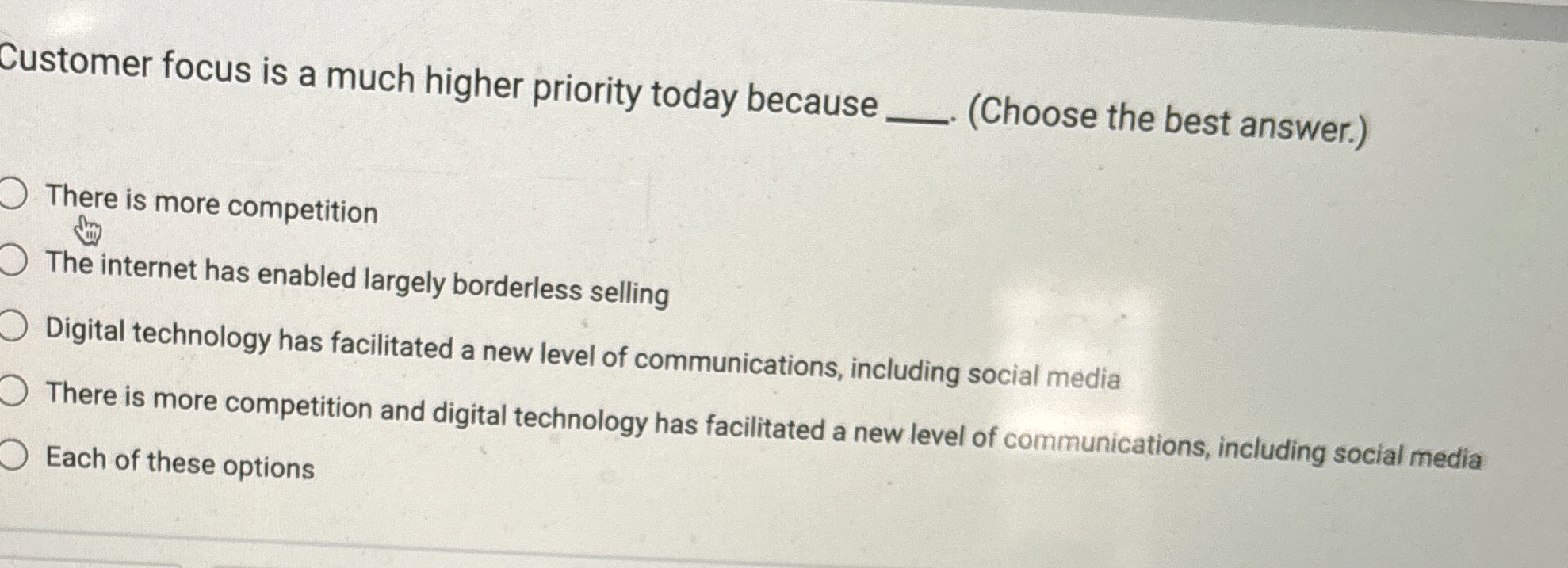  Customer focus is a much higher priority today because q,(Choose the