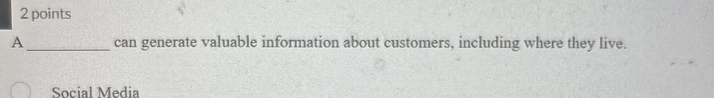  2 points A can generate valuable information about customers, including where