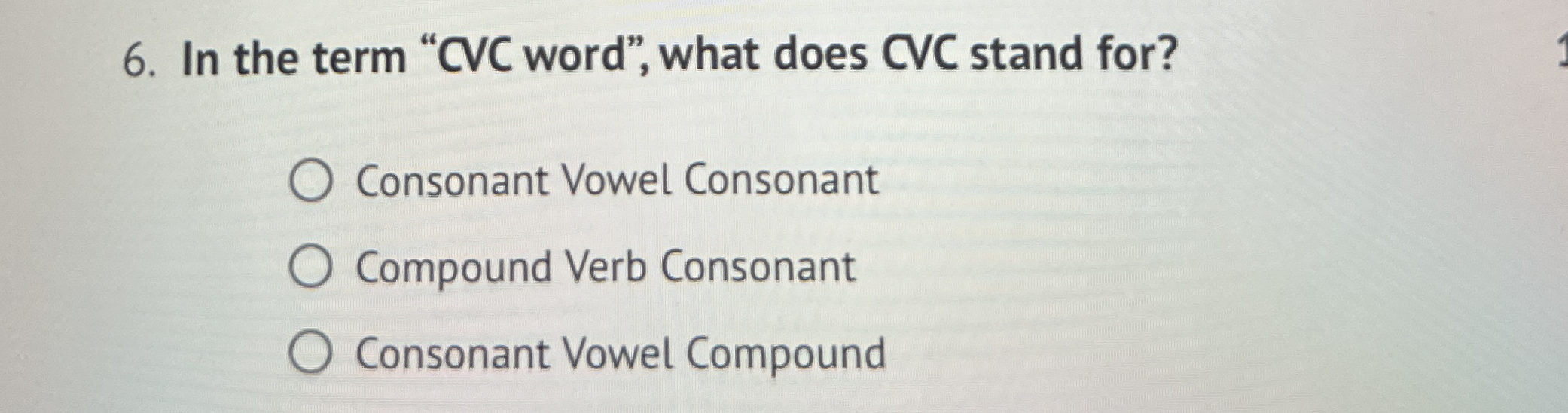  In the term "CVC word", what does CVC stand for? Consonant