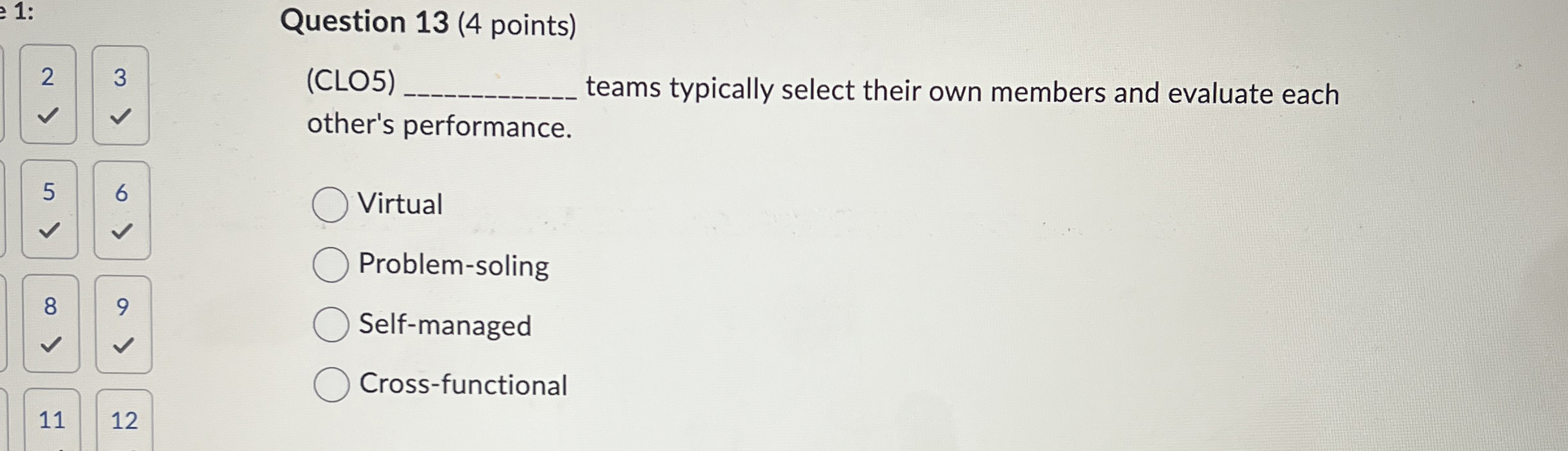  Question 13(4 points) (CLO5) teams typically select their own members and