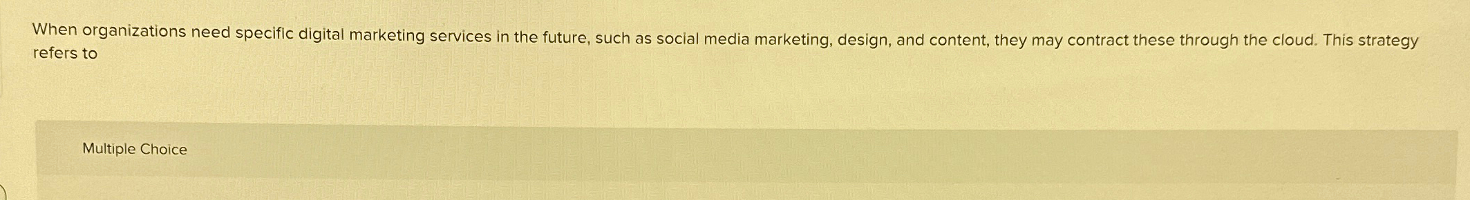  When organizations need specific digital marketing services in the future, such