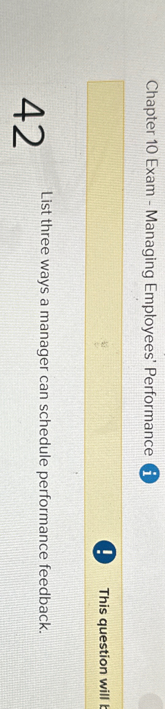  Chapter 10 Exam - Managing Employees' Performance (i) This question will