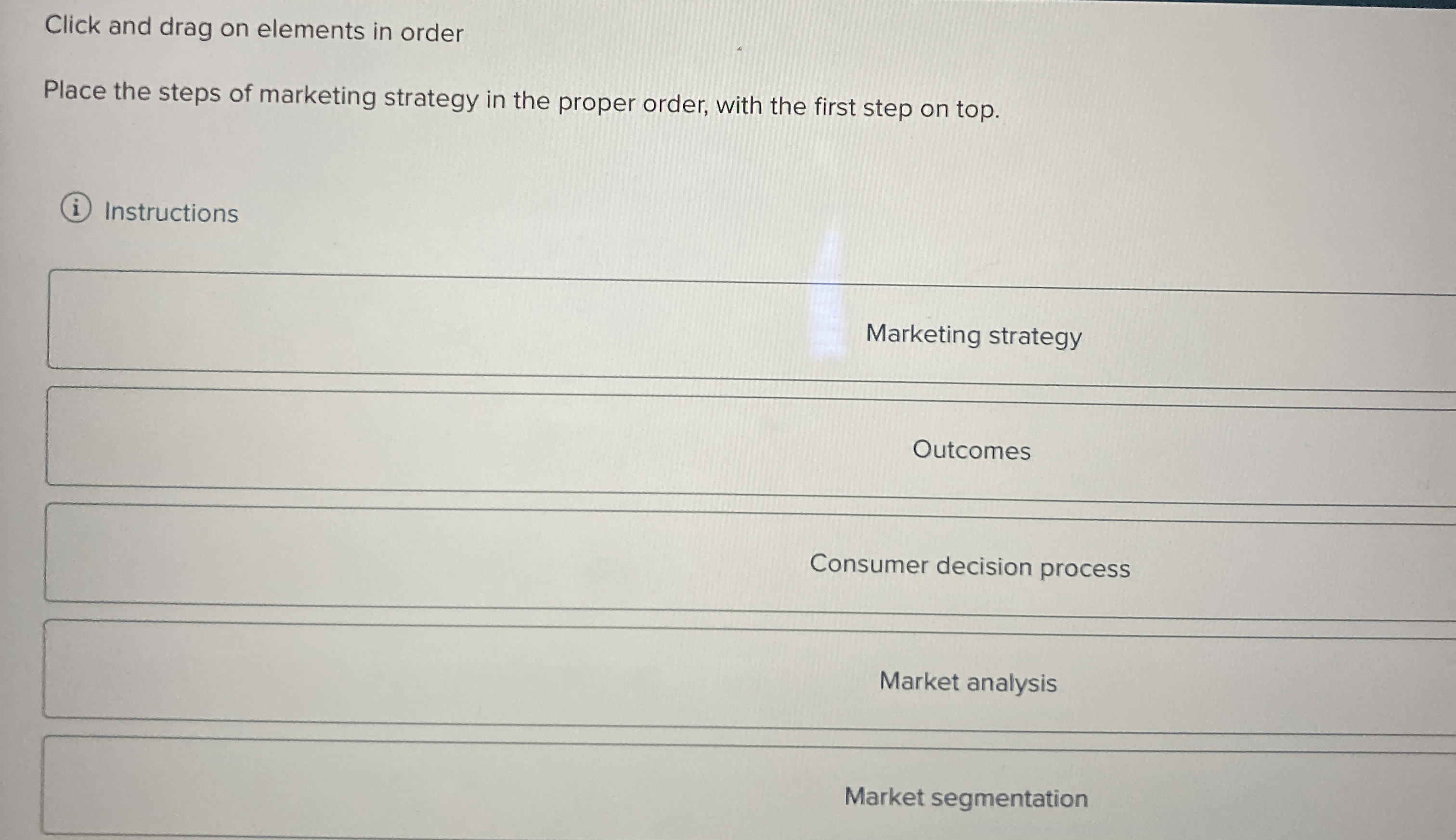  Click and drag on elements in order Place the steps of