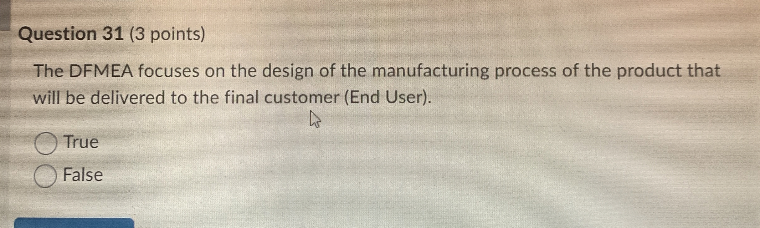  Question 31(3 points) The DFMEA focuses on the design of the